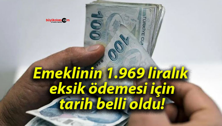 Emeklinin 1.969 liralık eksik ödemesi için tarih belli oldu!