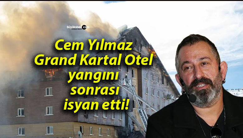 Cem Yılmaz Grand Kartal Otel yangını sonrası isyan etti!
