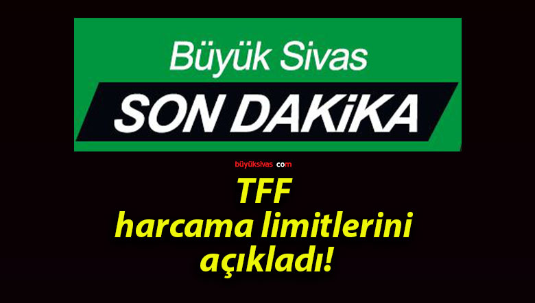 TFF harcama limitlerini açıkladı!