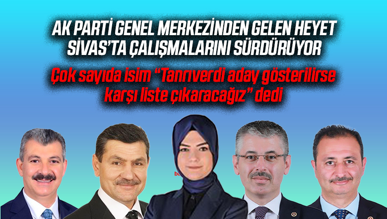 AK Parti Sivas İl Başkanlığı İçin Yoğun Çalışmalar Sürüyor
