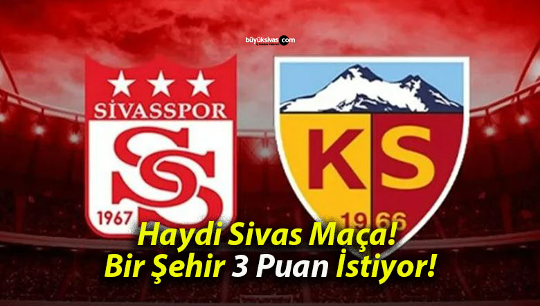 Haydi Sivas Maça! Bir Şehir 3 Puan İstiyor!