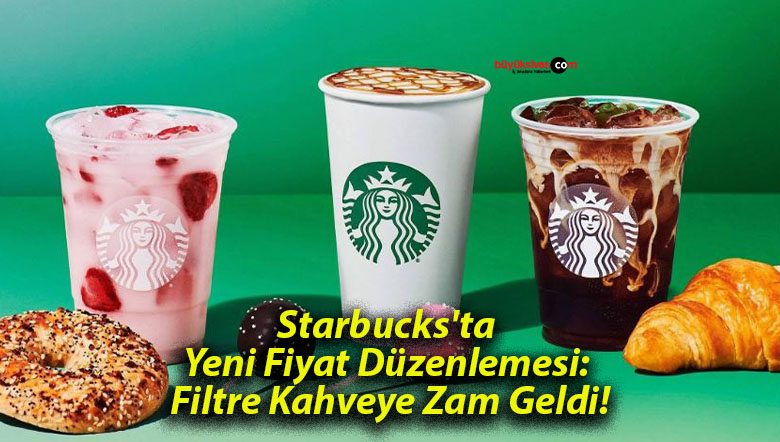 Starbucks’ta Yeni Fiyat Düzenlemesi! Filtre Kahveye Zam Geldi!