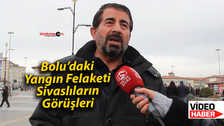 Bolu’daki Yangın Felaketi Sivas’ta Derin Üzüntü Yarattı