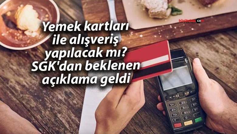 Yemek kartları ile alışveriş yapılacak mı? SGK’dan beklenen açıklama geldi