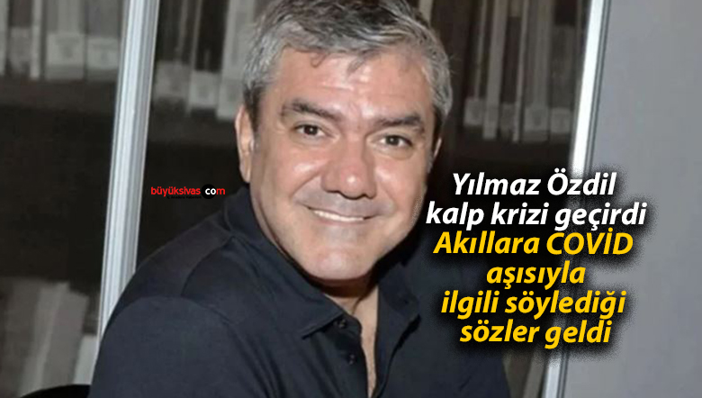 Yılmaz Özdil kalp krizi geçirdi: Akıllara COVİD aşısıyla ilgili söylediği sözler geldi