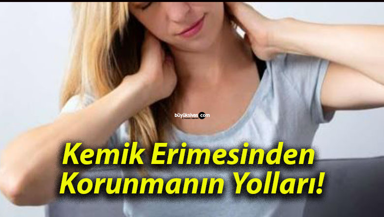 Kemik Erimesinden Korunmanın Yolları!