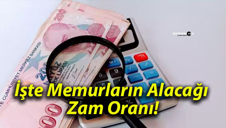 İşte Memurların Alacağı Zam Oranı!