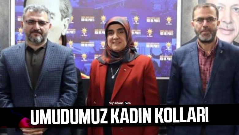 AK Parti Sivas Kadın Kolları Yönetimi Belirlendi: Umut Kadınlarda