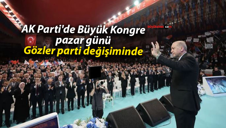 AK Parti 8. Olağan Büyük Kongresi pazar günü gerçekleşecek