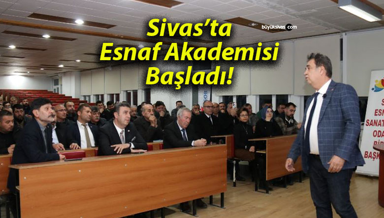 Sivas’ta Esnaf Akademisi Başladı!