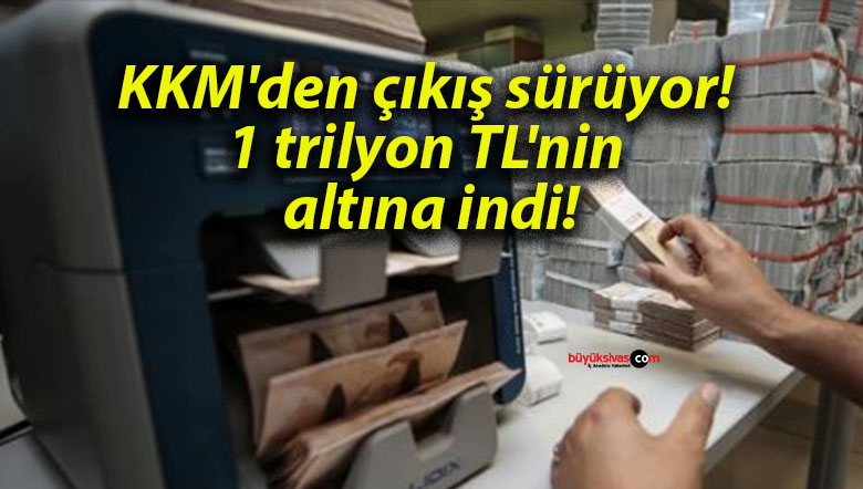 KKM’den çıkış sürüyor! 1 trilyon TL’nin altına indi!