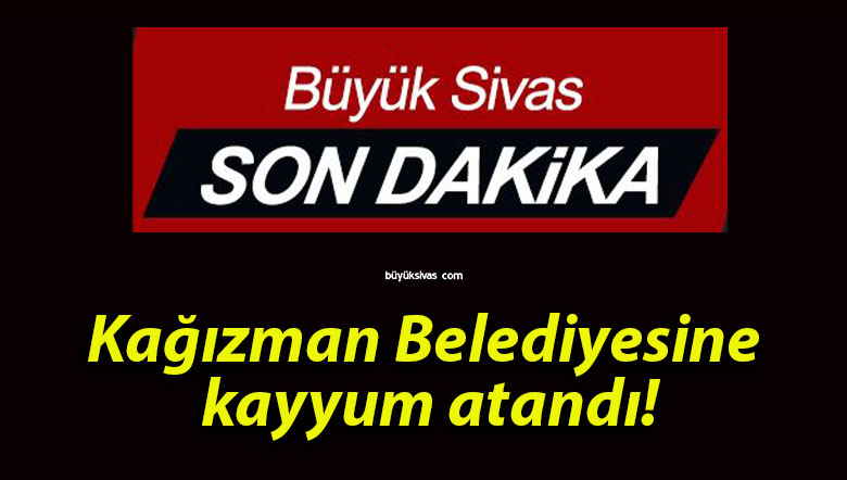 Kağızman Belediyesine kayyum atandı!