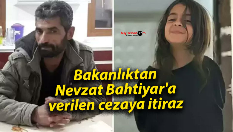 Bakanlıktan Nevzat Bahtiyar’a verilen cezaya itiraz