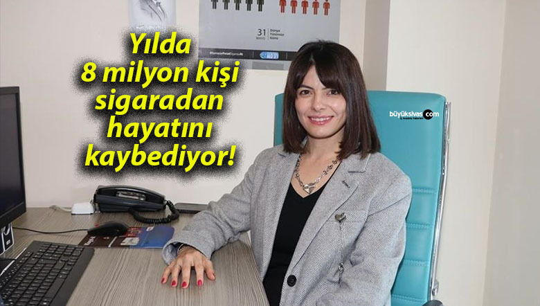Yılda 8 milyon kişi sigaradan hayatını kaybediyor!
