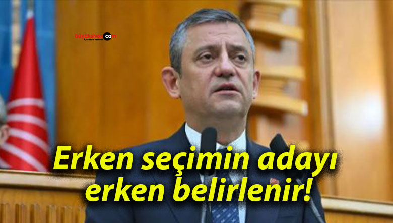 Erken seçimin adayı erken belirlenir!