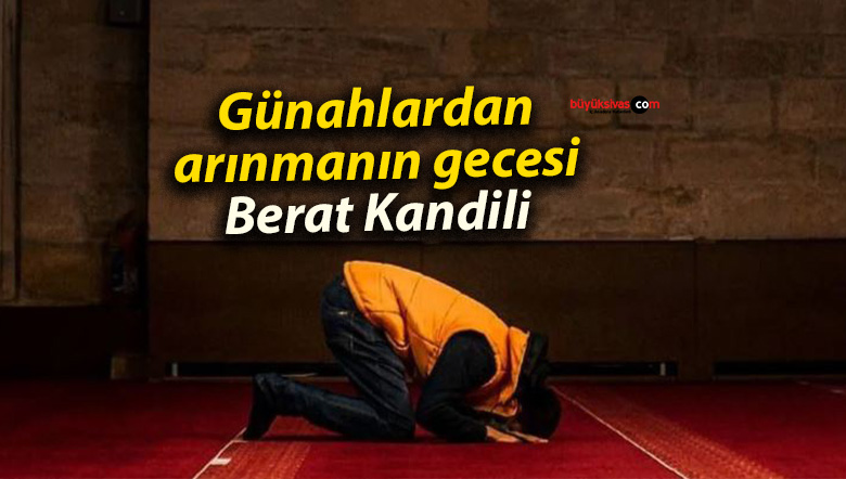 Günahlardan arınmanın gecesi: Berat Kandili