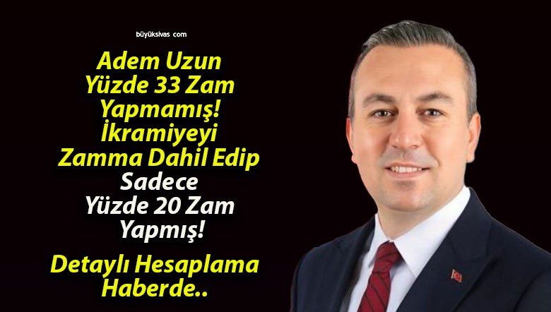 Adem Uzun Yüzde 33 Zam Yapmamış! İkramiyeyi Zamma Dahil Edip Sadece Yüzde 20 Zam Yapmış!