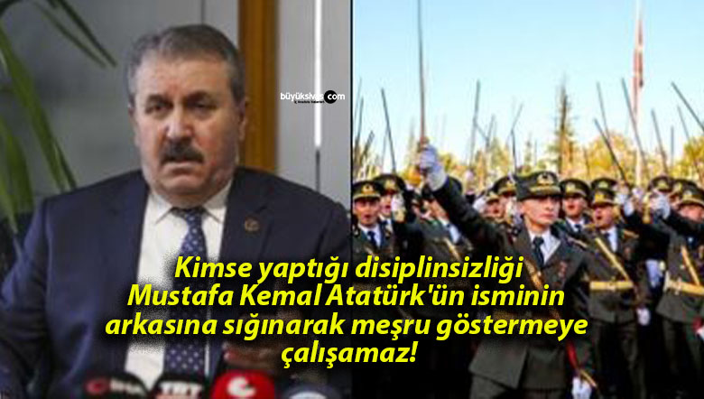 Kimse yaptığı disiplinsizliği Mustafa Kemal Atatürk’ün isminin arkasına sığınarak meşru göstermeye çalışamaz!