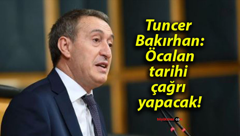 Tuncer Bakırhan: Öcalan tarihi çağrı yapacak!