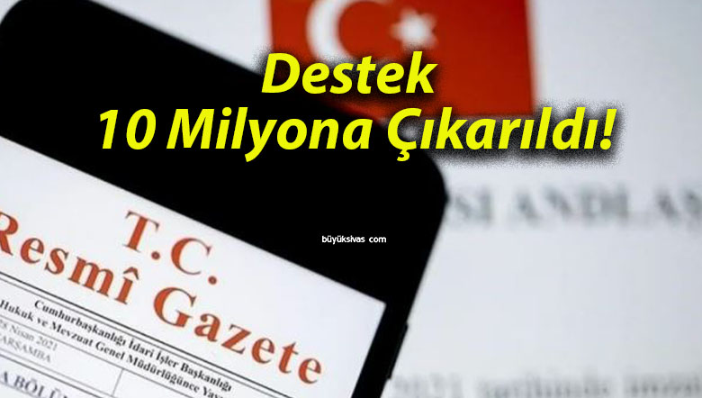 Destek 10 Milyona Çıkarıldı!