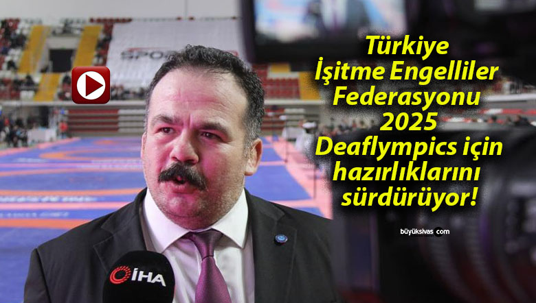 Türkiye İşitme Engelliler Federasyonu 2025 Deaflympics için hazırlıklarını sürdürüyor!