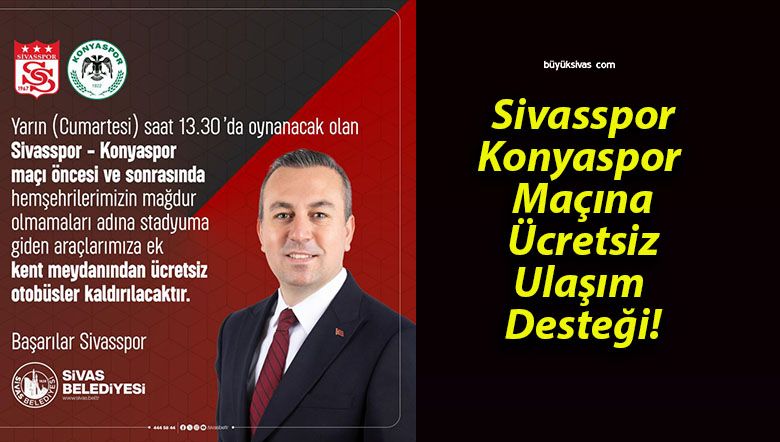 Sivasspor-Konyaspor Maçına Ücretsiz Ulaşım Desteği!
