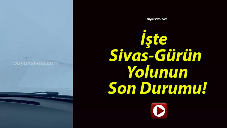 İşte Sivas-Gürün Yolunun Son Durumu!