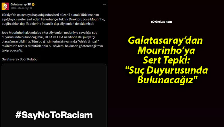 Galatasaray’dan Mourinho’ya Sert Tepki: “Suç Duyurusunda Bulunacağız”