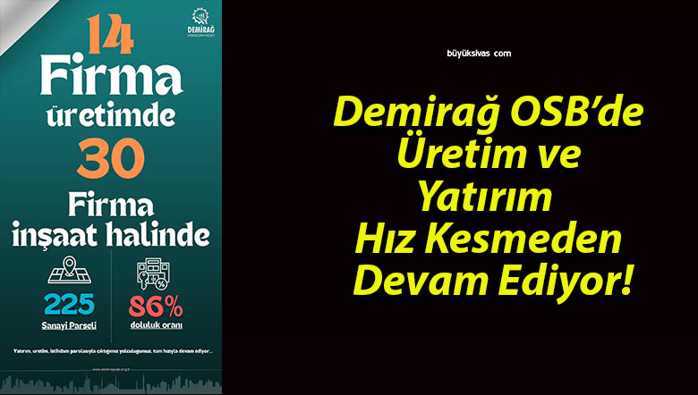 Demirağ OSB’de Üretim ve Yatırım Hız Kesmeden Devam Ediyor!