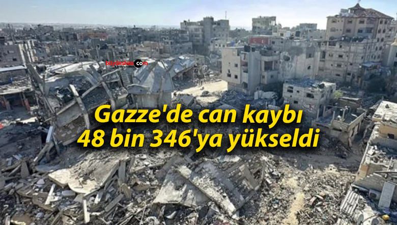 Gazze’de can kaybı 48 bin 346’ya yükseldi