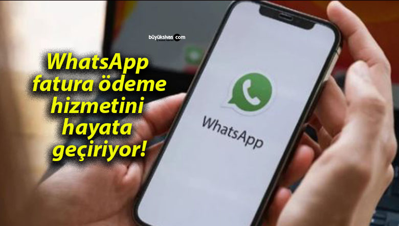 WhatsApp fatura ödeme hizmetini hayata geçiriyor!