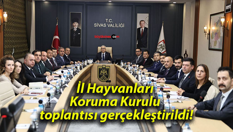 İl Hayvanları Koruma Kurulu toplantısı gerçekleştirildi!