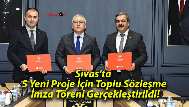 Sivas’ta 5 Yeni Proje İçin Toplu Sözleşme İmza Töreni Gerçekleştirildi!