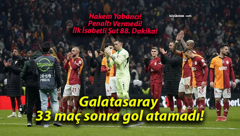 Galatasaray 33 maç sonra gol atamadı!