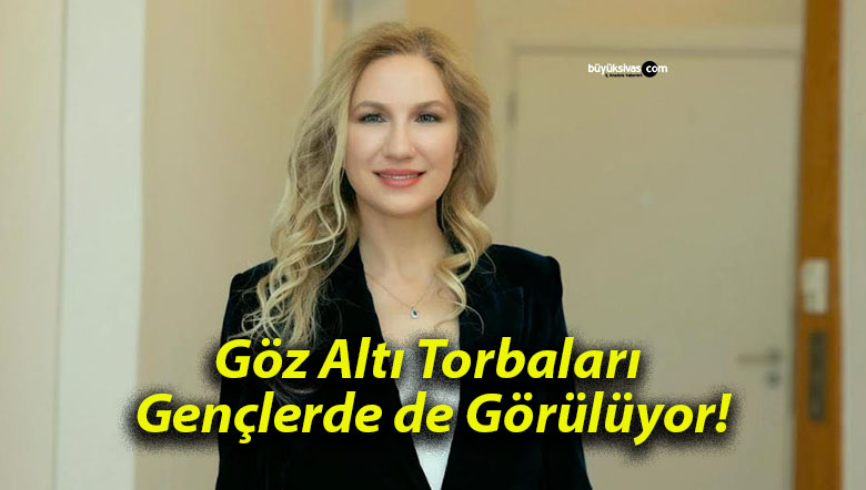 Göz Altı Torbaları Gençlerde de Görülüyor!