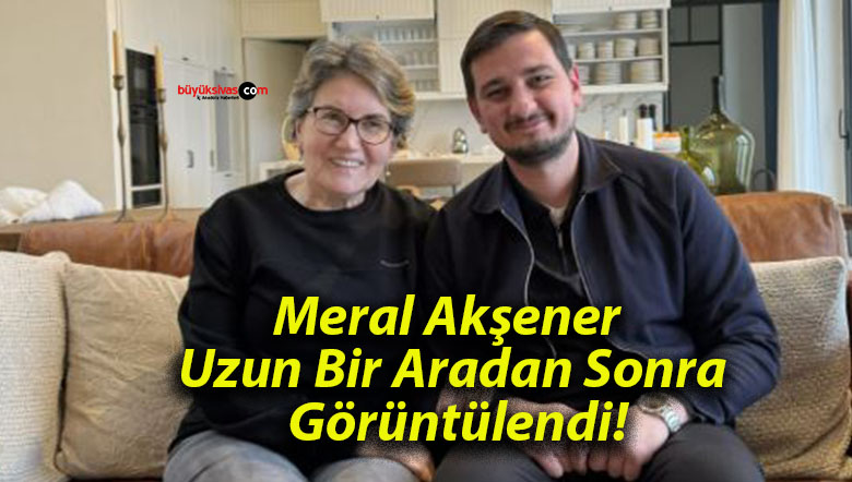 Meral Akşener Uzun Bir Aradan Sonra Görüntülendi!