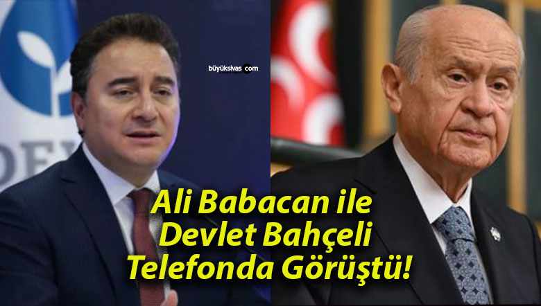 Ali Babacan ile Devlet Bahçeli Telefonda Görüştü!