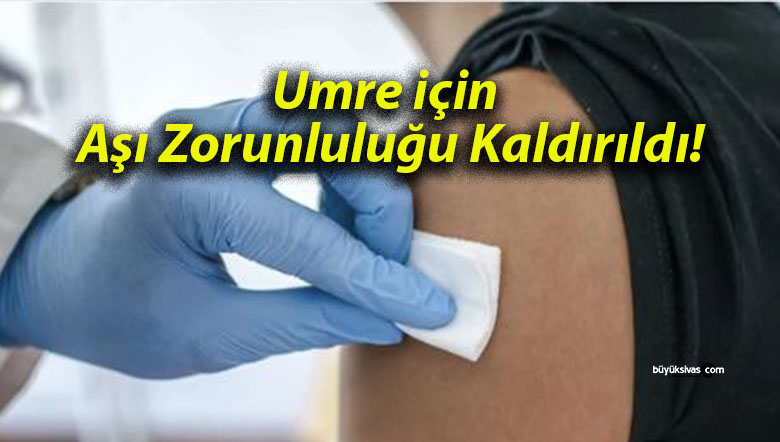 Umre için Aşı Zorunluluğu Kaldırıldı!
