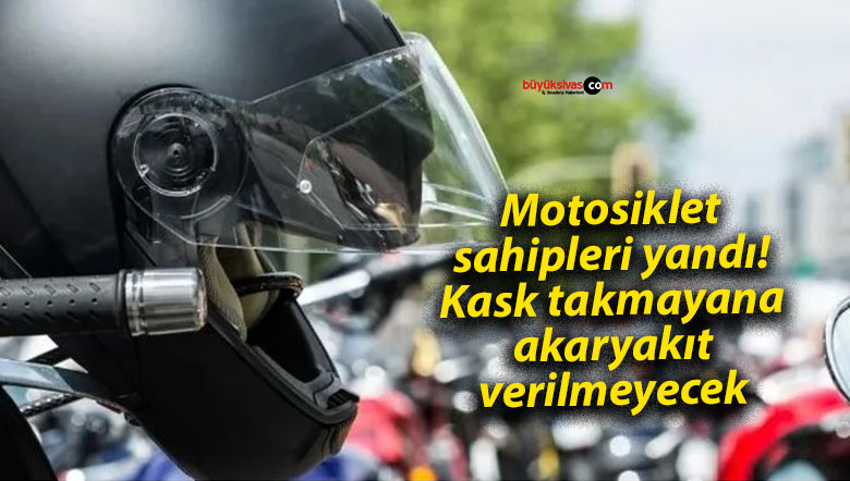 Motosiklet sahipleri yandı! Kask takmayana akaryakıt verilmeyecek