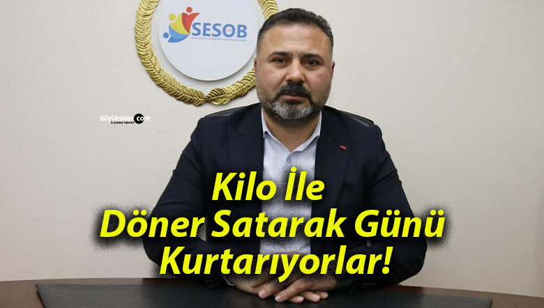 Kilo İle Döner Satarak Günü Kurtarıyorlar!