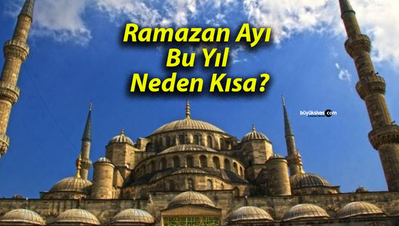 Ramazan Ayı Bu Yıl Neden Kısa?