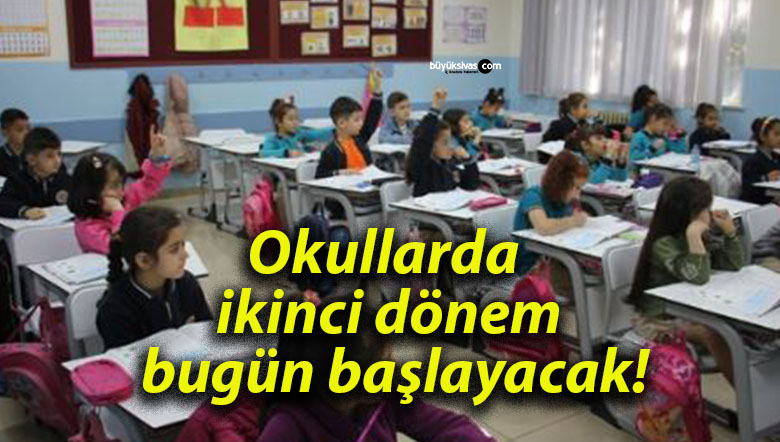 Okullarda ikinci dönem bugün başlayacak!