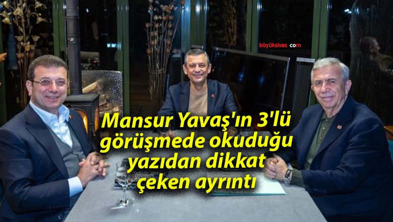 Mansur Yavaş’ın 3’lü görüşmede okuduğu yazıdan dikkat çeken ayrıntı