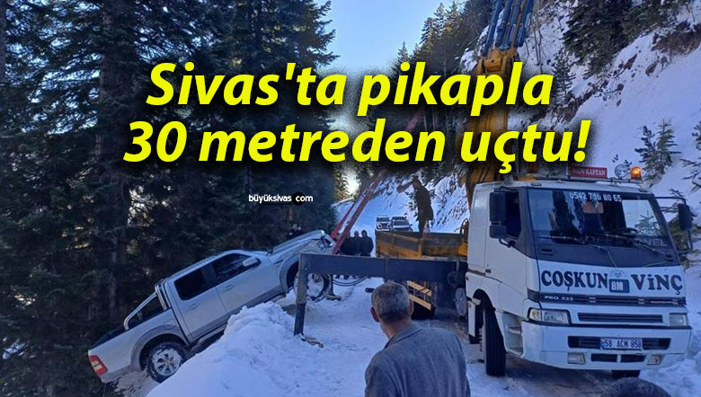 Sivas’ta pikapla 30 metreden uçtu!
