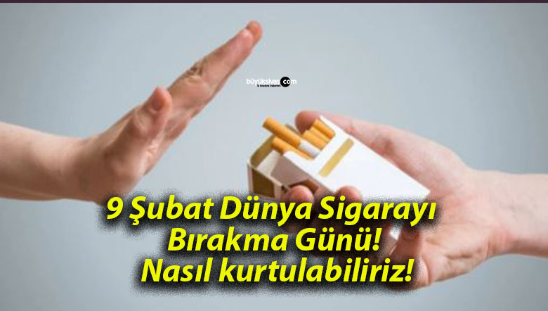 9 Şubat Dünya Sigarayı Bırakma Günü! Nasıl kurtulabiliriz!
