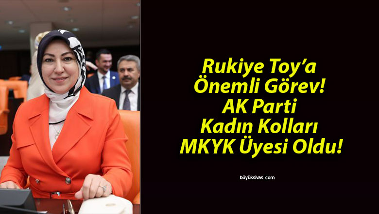 Rukiye Toy’a Önemli Görev! AK Parti Kadın Kolları MKYK Üyesi Oldu!