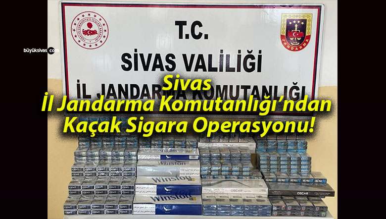 Sivas İl Jandarma Komutanlığı’ndan Kaçak Sigara Operasyonu!