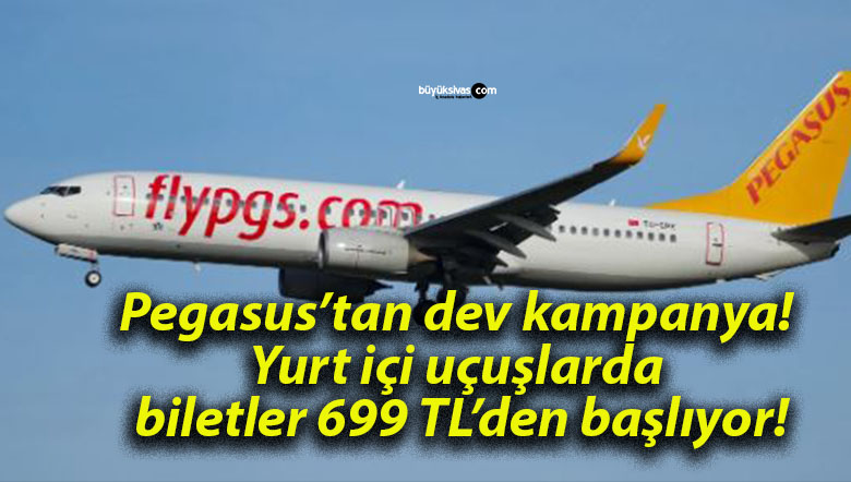 Pegasus’tan dev kampanya! Yurt içi uçuşlarda biletler 699 TL’den başlıyor!