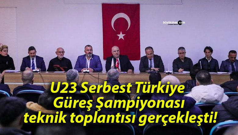 U23 Serbest Türkiye Güreş Şampiyonası teknik toplantısı gerçekleşti!