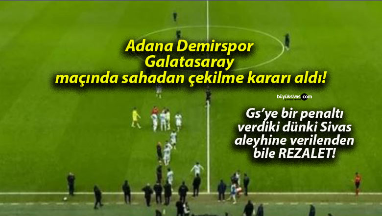 Adana Demirspor Galatasaray maçında sahadan çekilme kararı aldı!